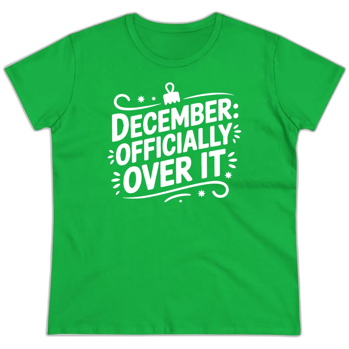 December Officially Over It Typography Ladies Tee in Irish Green