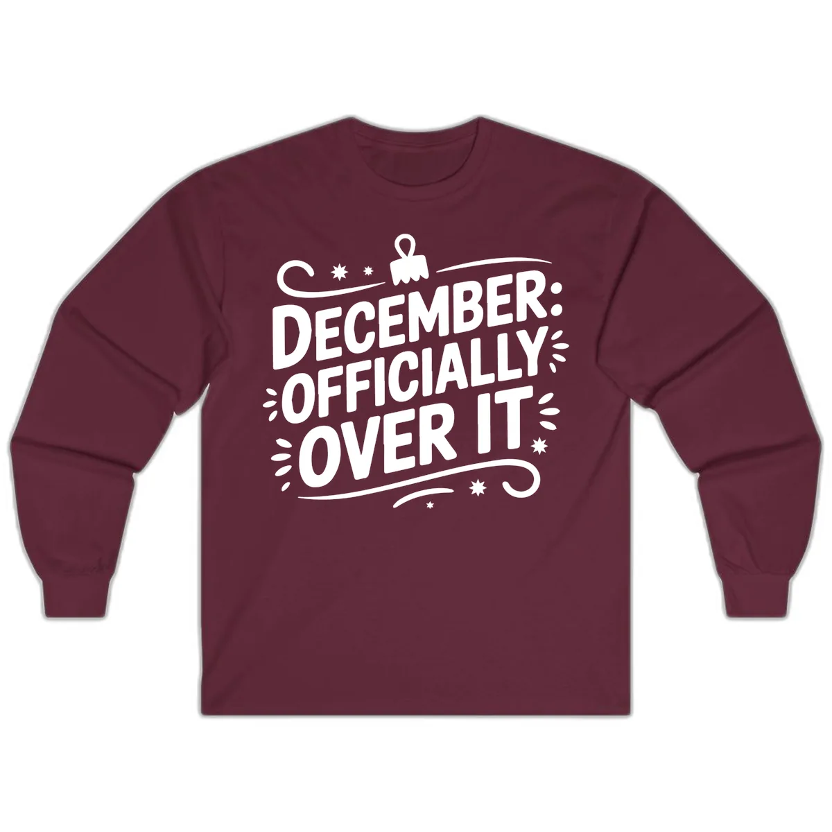December Officially Over It Typography Long Sleeve in Maroon