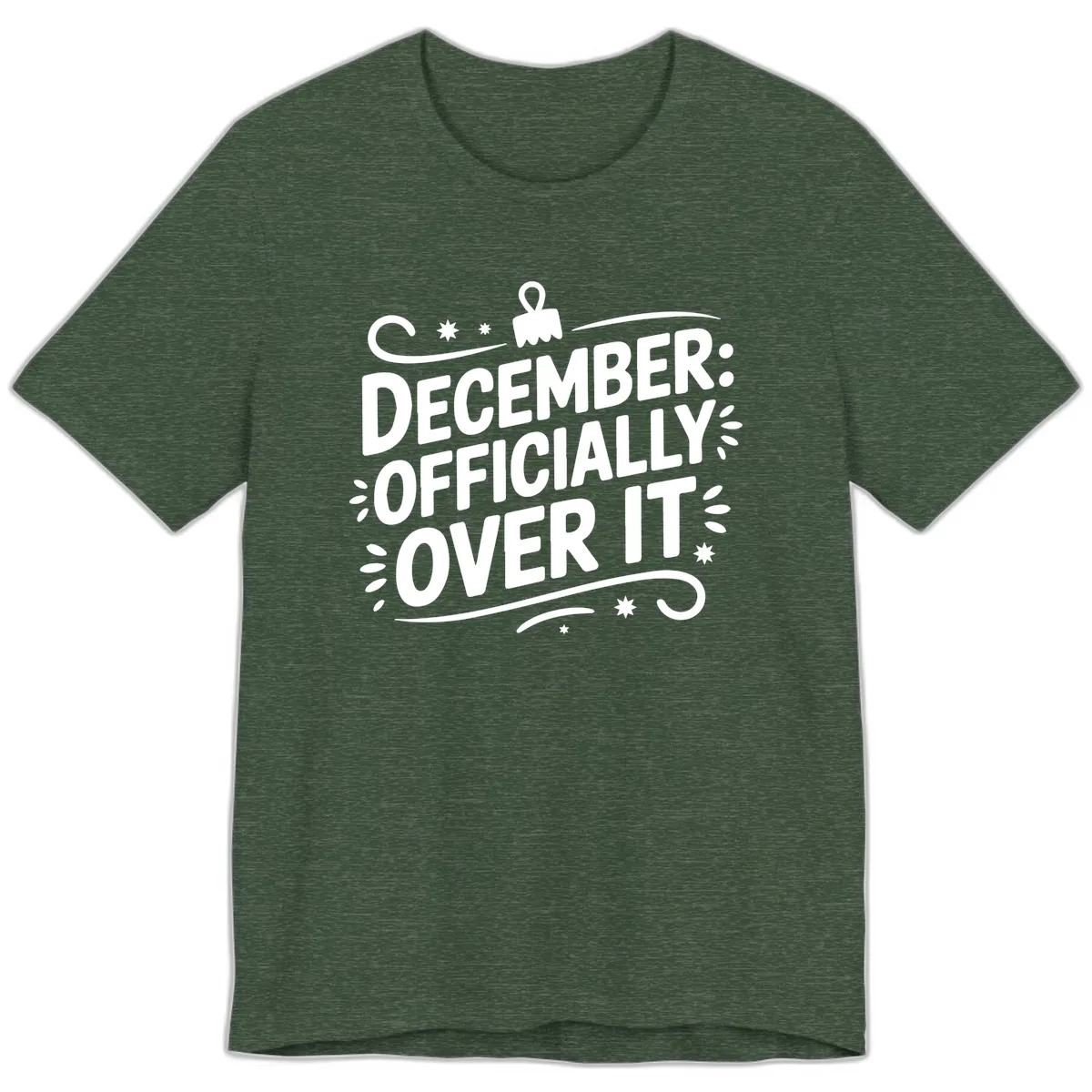 December Officially Over It Typography Premium T-Shirt in Heather Forest