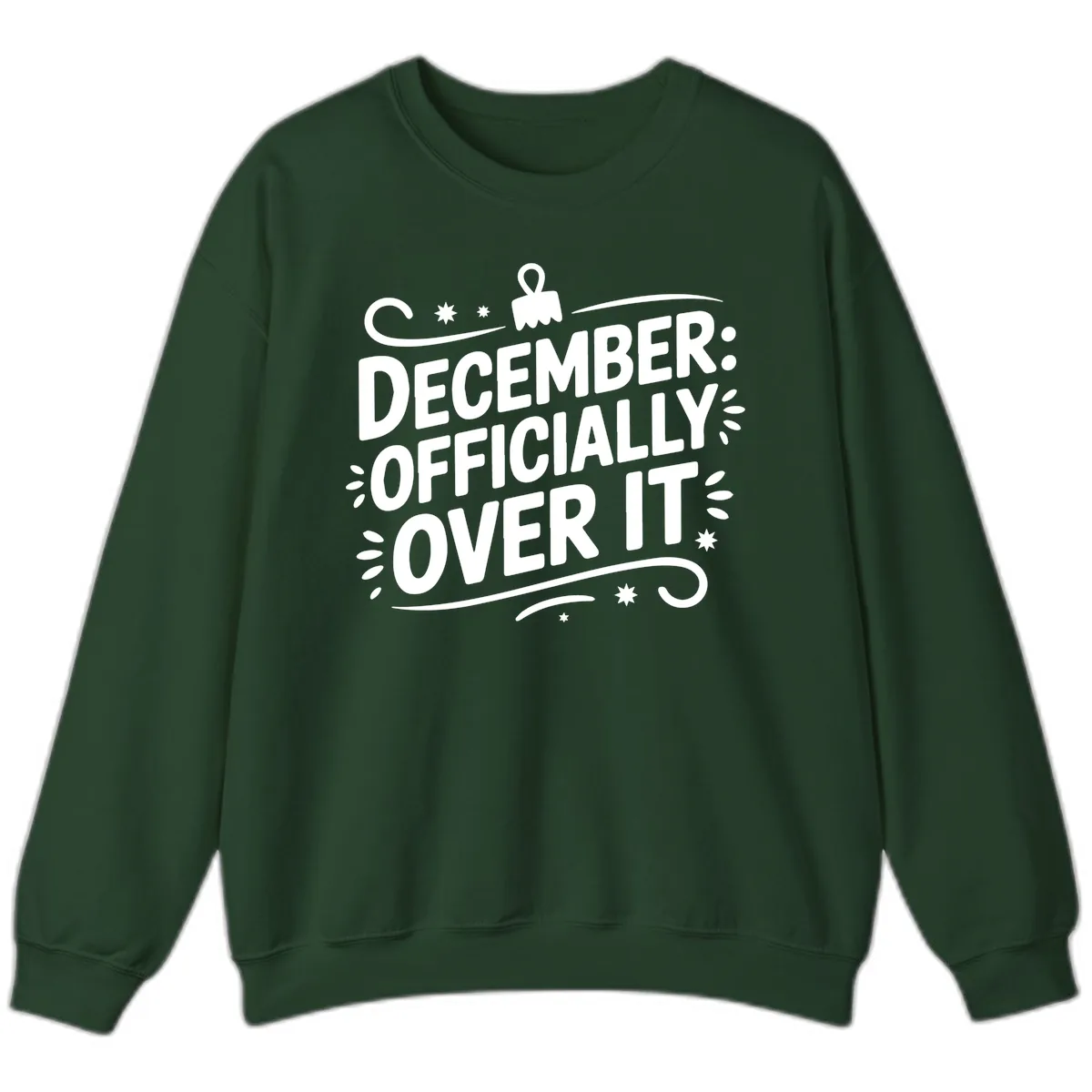 December Officially Over It Typography Sweatshirt in Forest Green