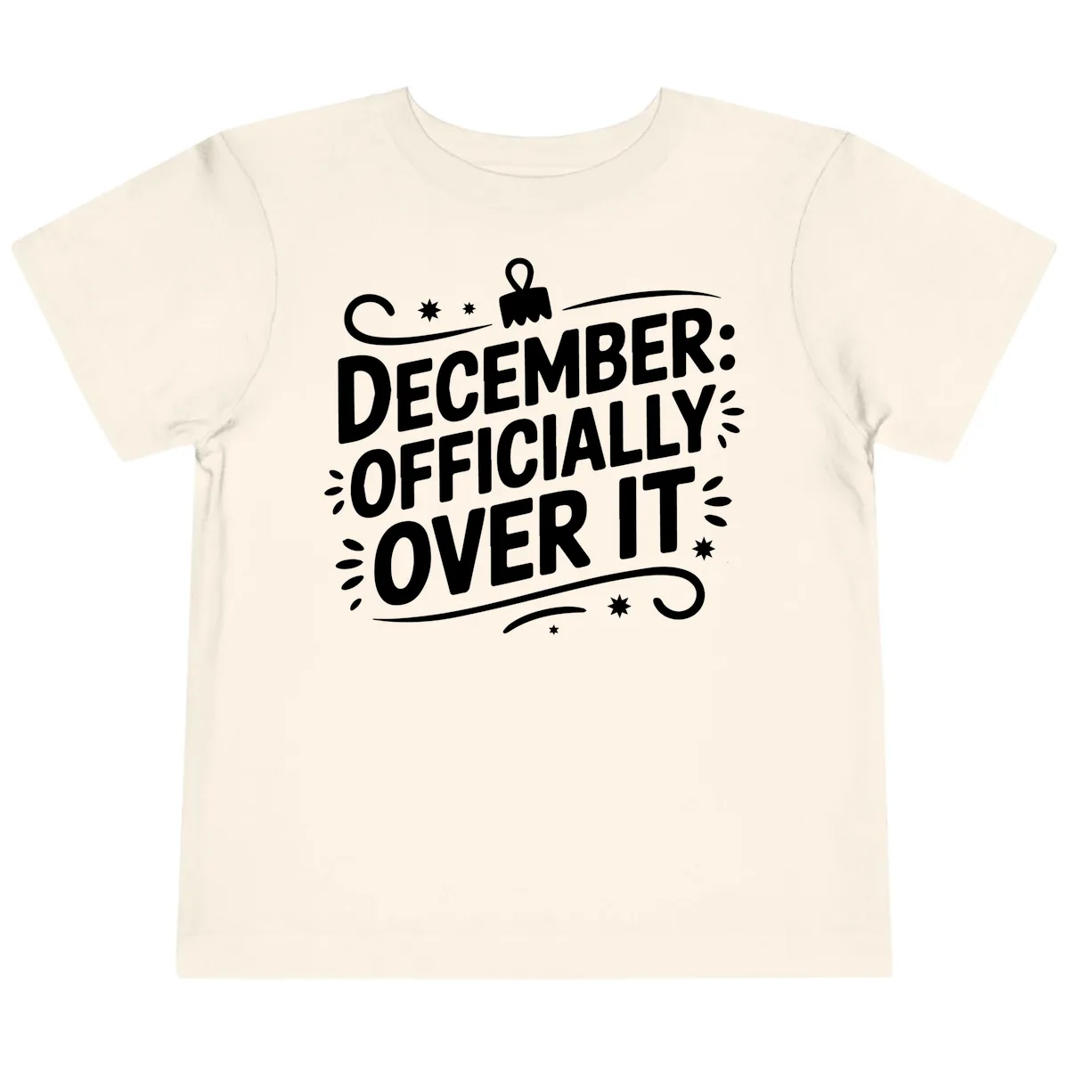 December Officially Over It Typography Toddler T-Shirt in Natural