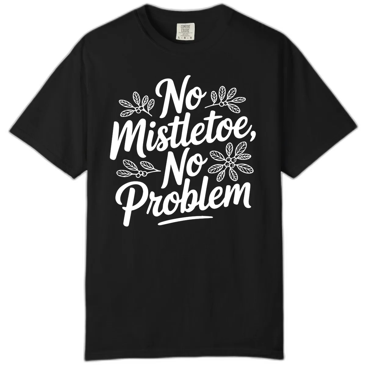 No Mistletoe No Problem Typography Comfort Color in Black