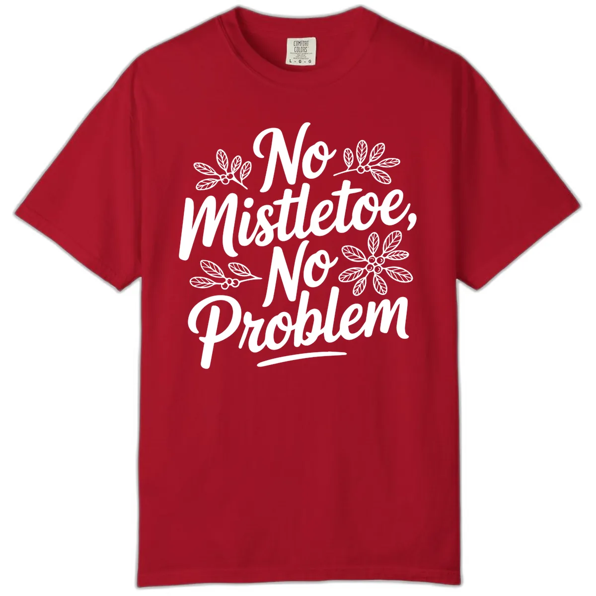 No Mistletoe No Problem Typography Comfort Color in Red