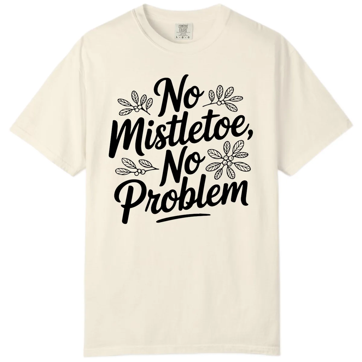 No Mistletoe No Problem Typography Comfort Color in Ivory