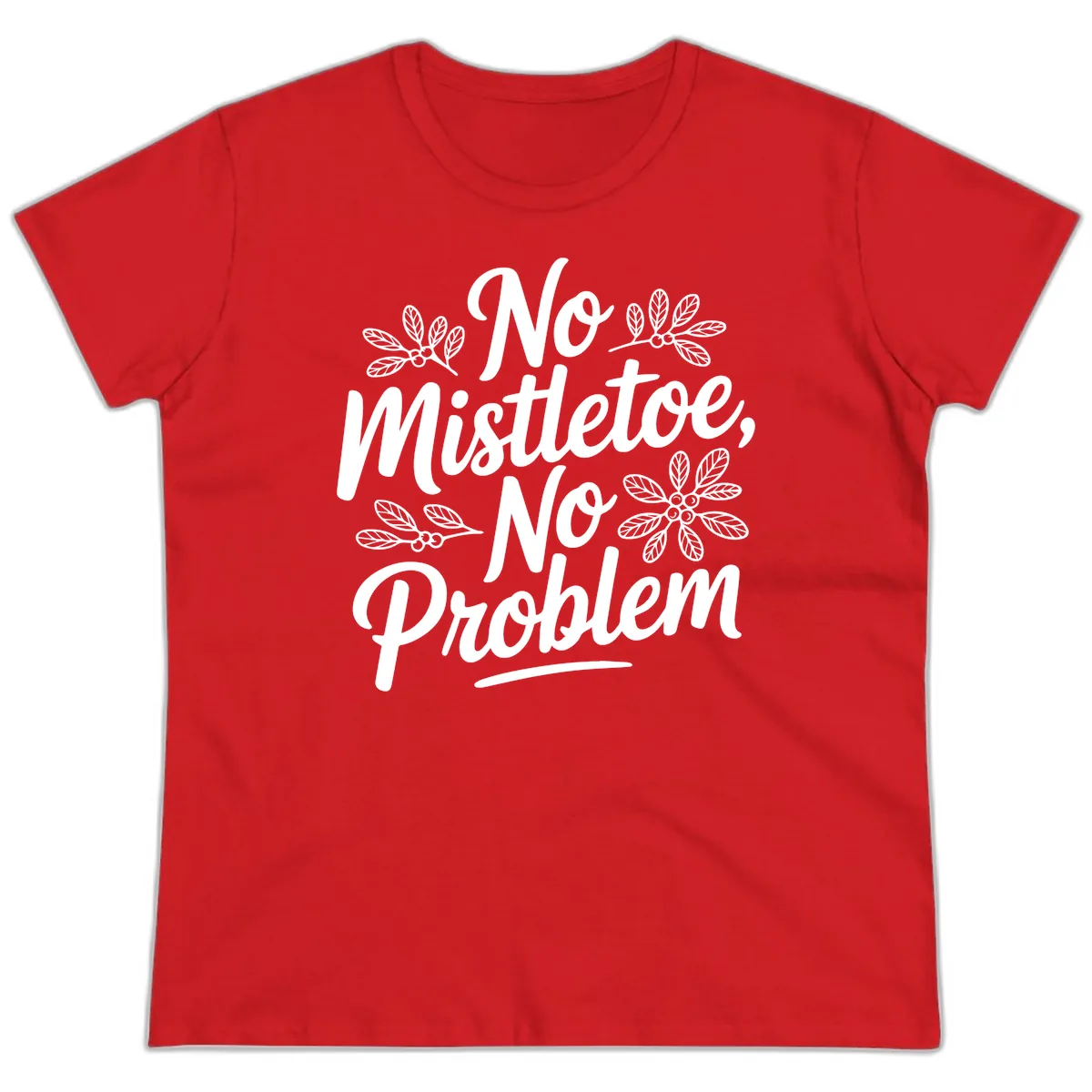 No Mistletoe No Problem Typography Ladies Tee in Red