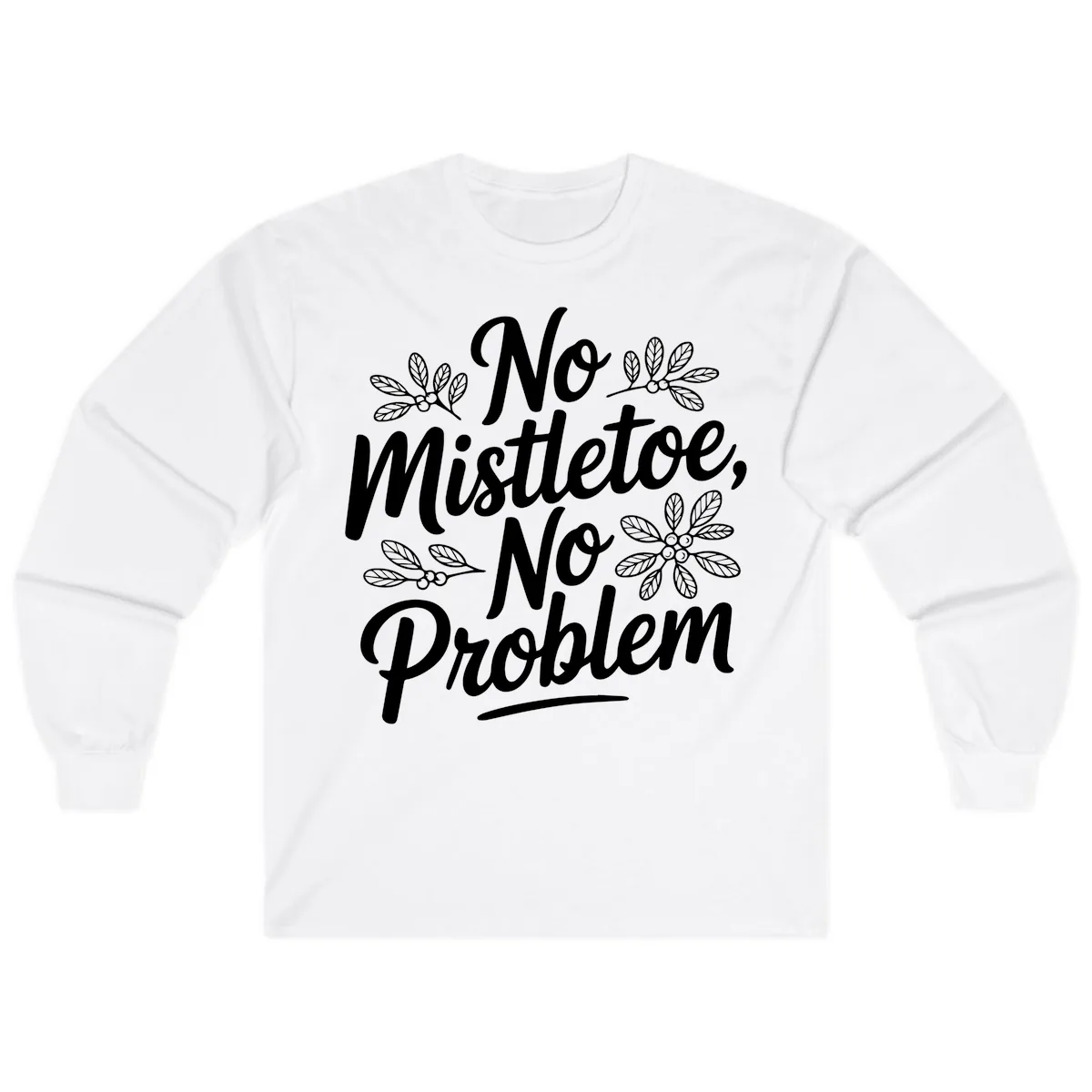 No Mistletoe No Problem Typography Long Sleeve in White