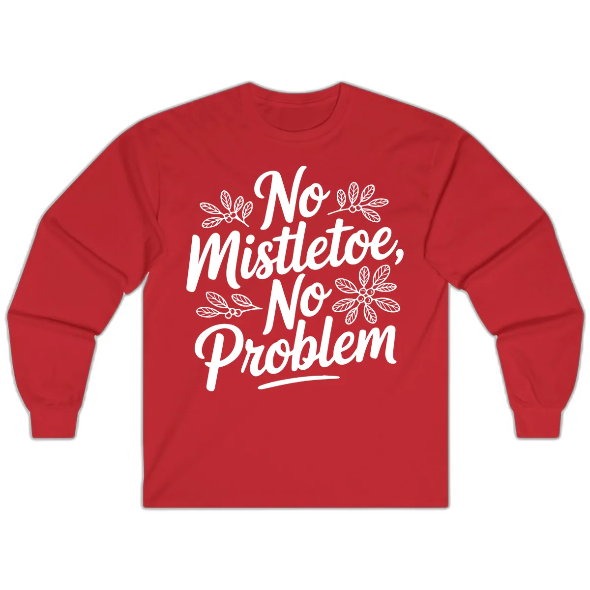 No Mistletoe No Problem Typography Long Sleeve in Red