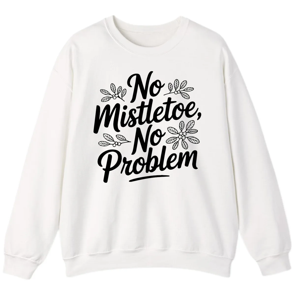 No Mistletoe No Problem Typography Sweatshirt in White