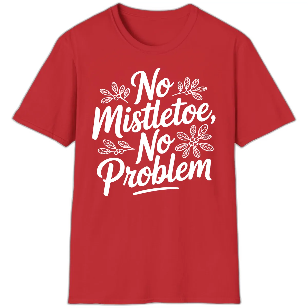 No Mistletoe No Problem Typography T-Shirt in Red