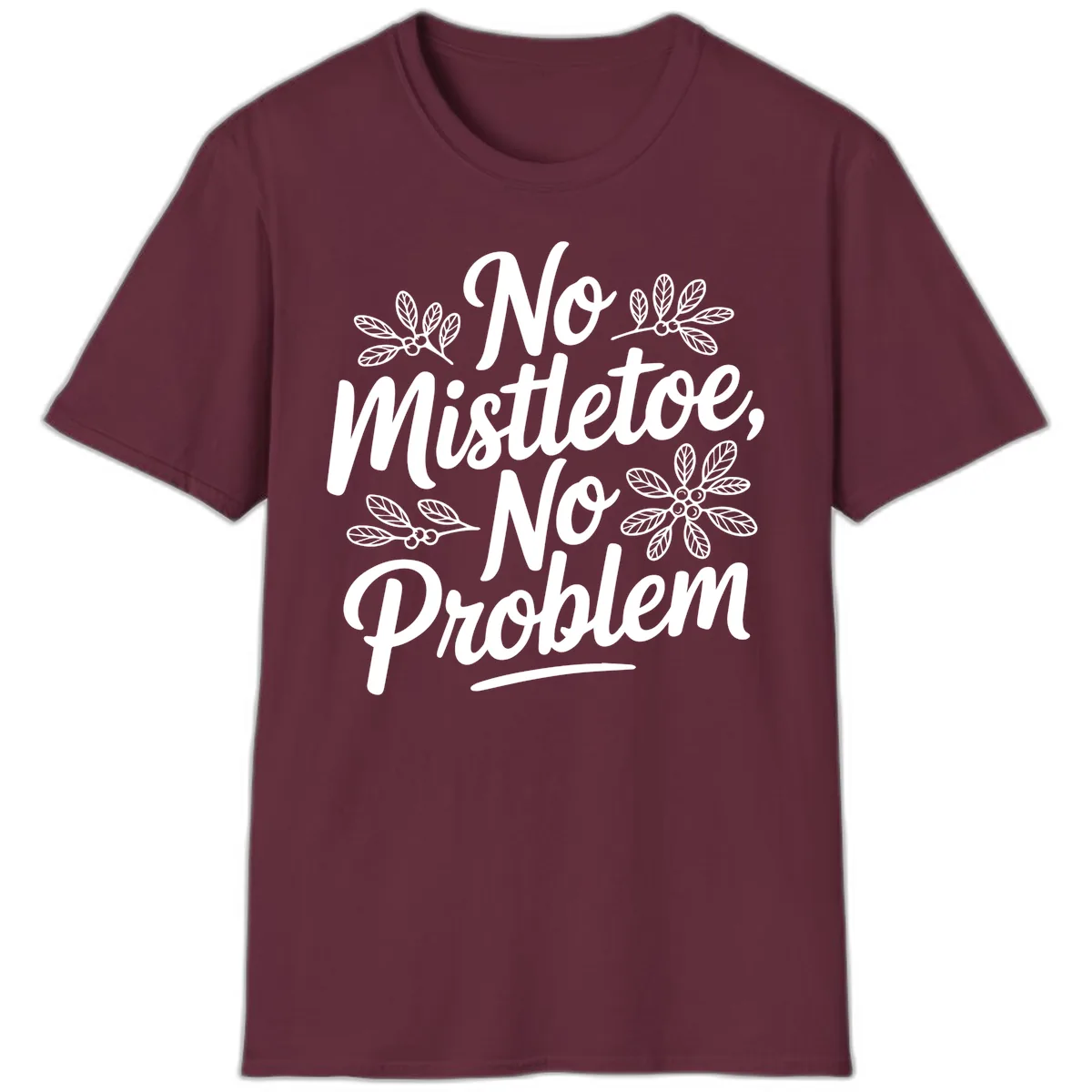 No Mistletoe No Problem Typography T-Shirt in Maroon