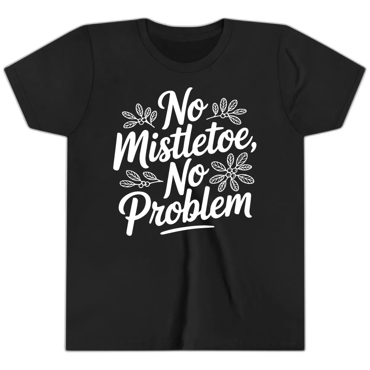 No Mistletoe No Problem Typography Youth T-Shirt in Black