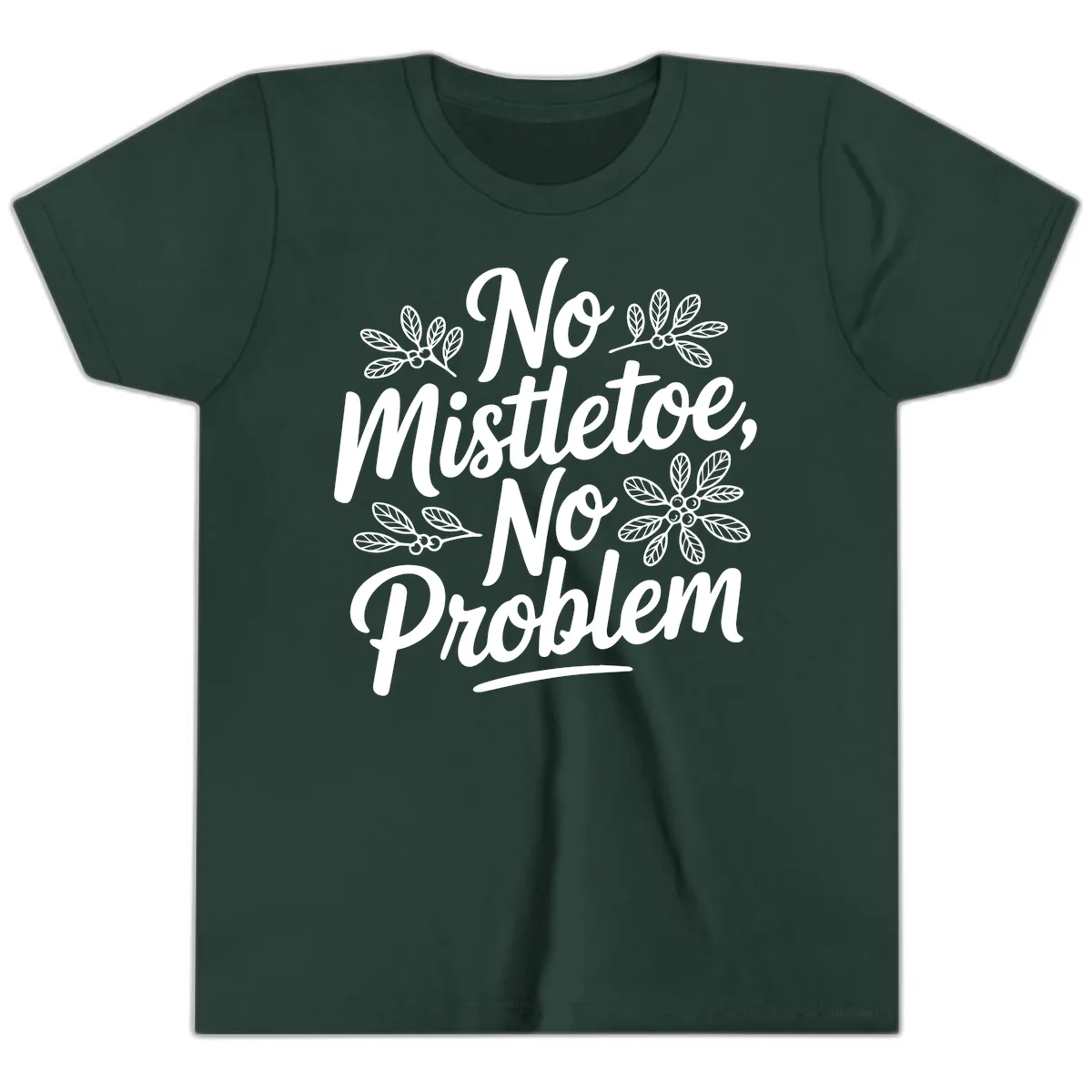 No Mistletoe No Problem Typography Youth T-Shirt in Forest
