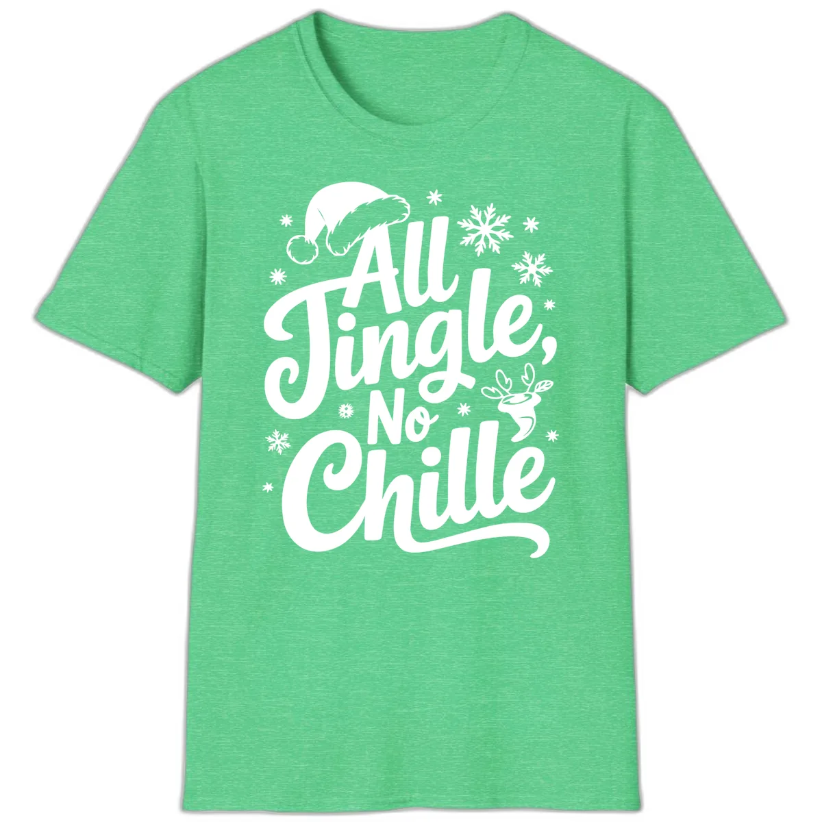All Jingle No Chille Christmas Phrase T-Shirt in Heather Irish Green