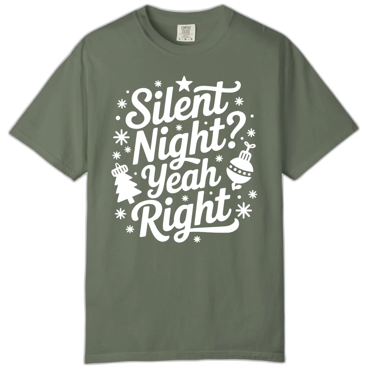 Silent Night Yeah Right Typography Comfort Color in Moss
