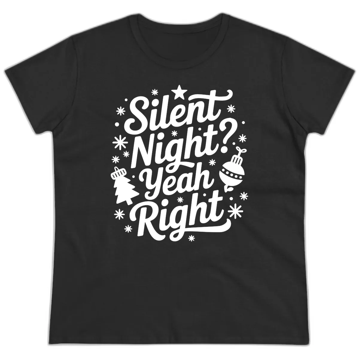 Silent Night Yeah Right Typography Ladies Tee in Black