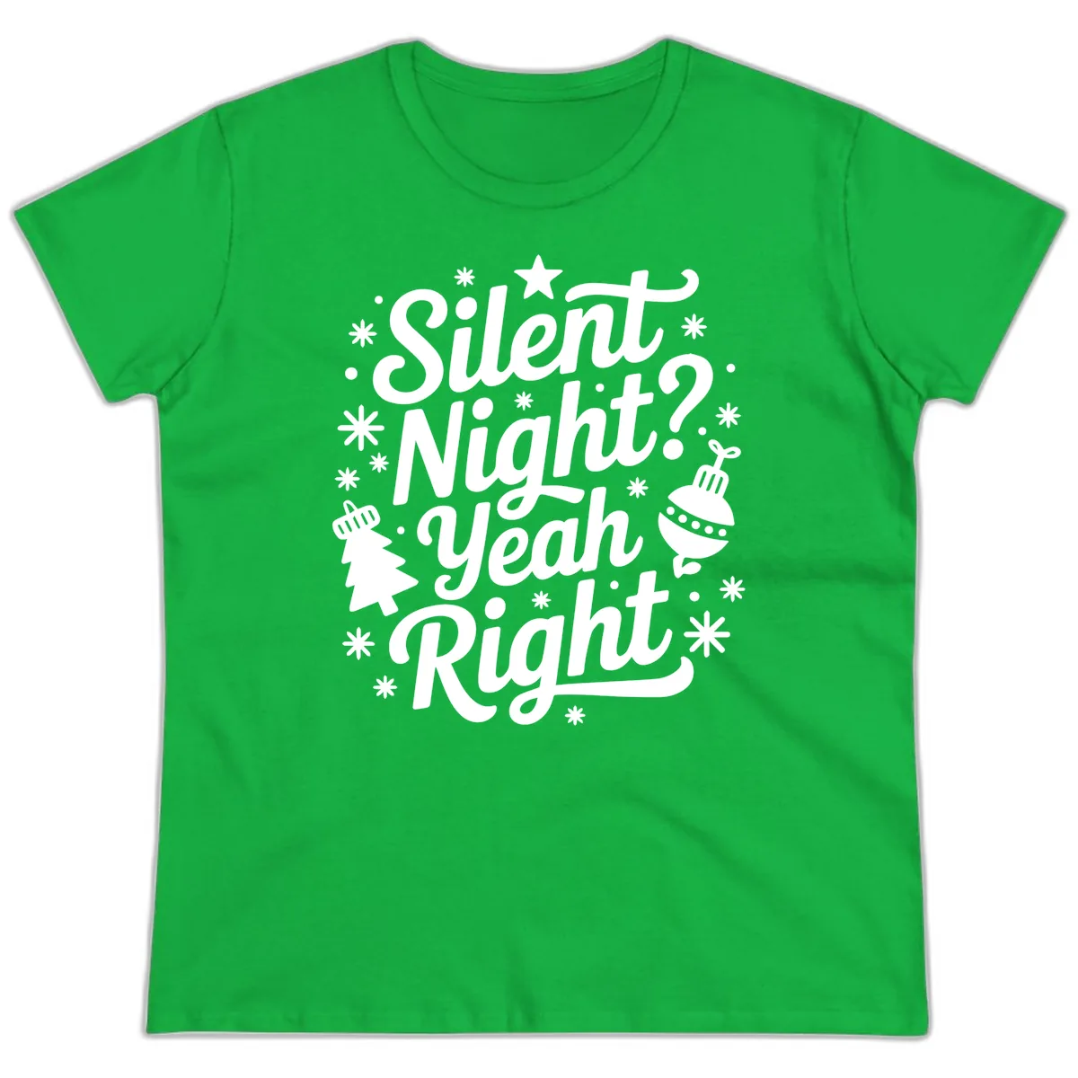 Silent Night Yeah Right Typography Ladies Tee in Irish Green
