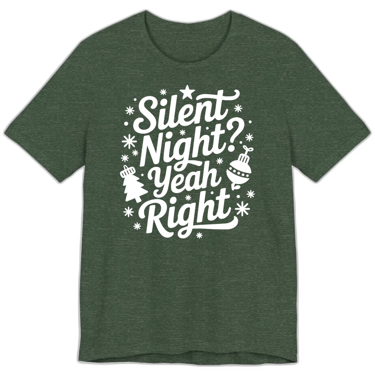 Silent Night Yeah Right Typography Premium T-Shirt in Heather Forest