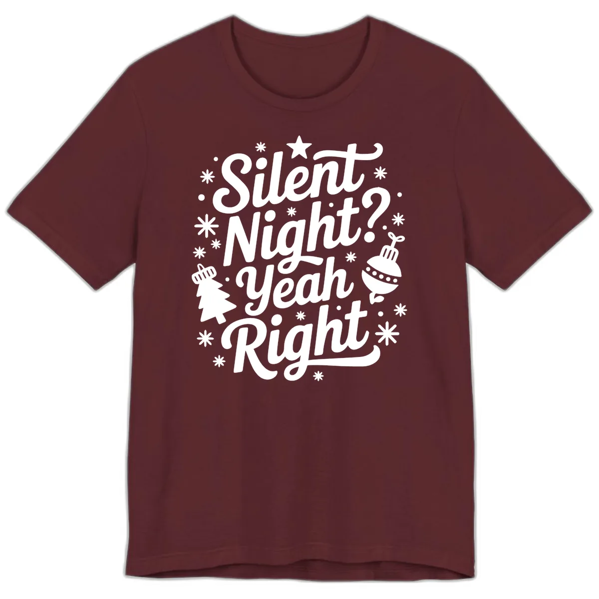 Silent Night Yeah Right Typography Premium T-Shirt in Maroon