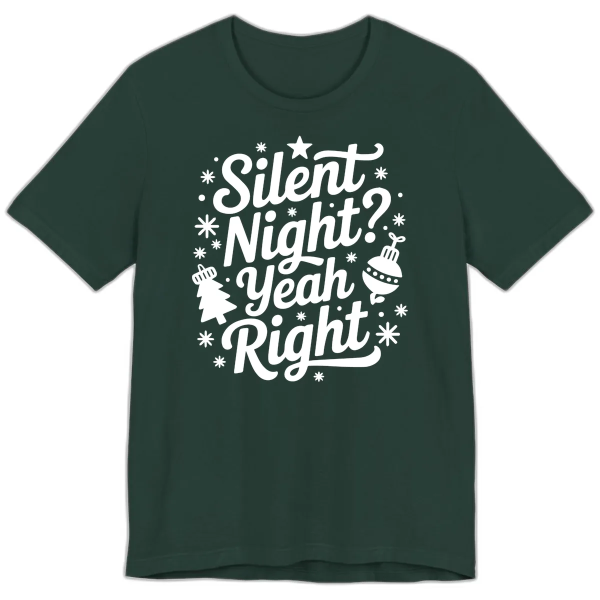 Silent Night Yeah Right Typography Premium T-Shirt in Forest