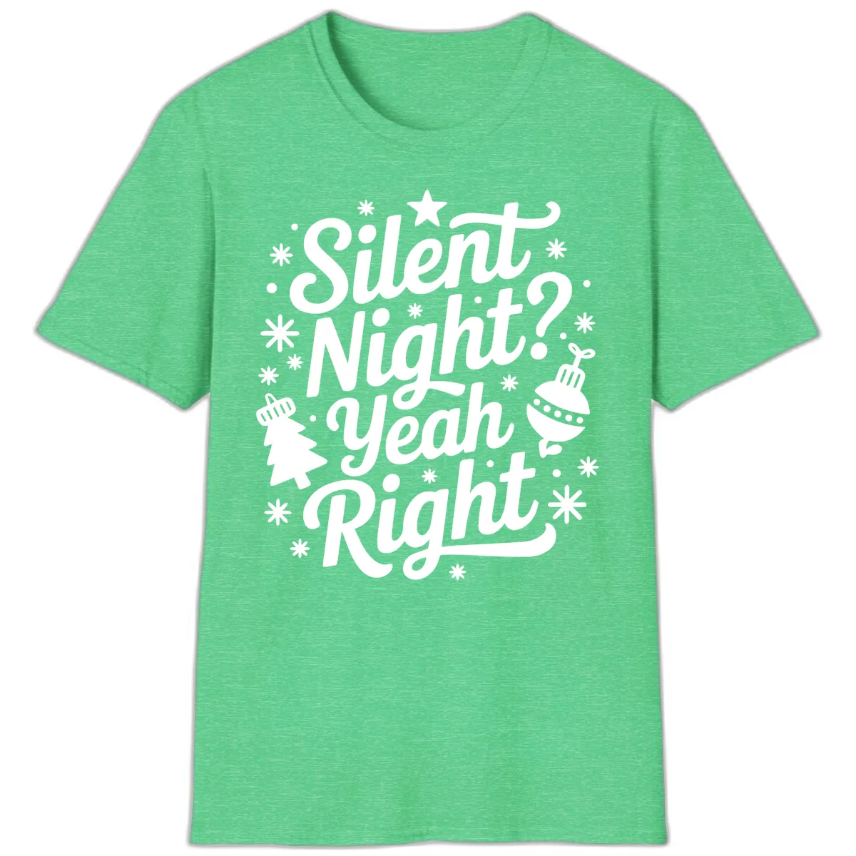 Silent Night Yeah Right Typography T-Shirt in Heather Irish Green