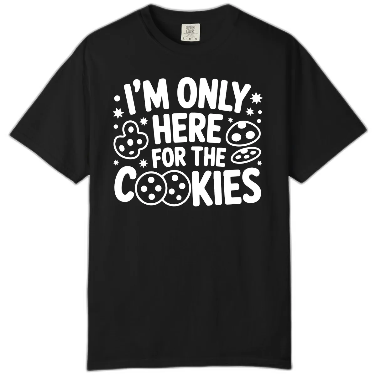 I'm Only Here For The Cookies Comfort Color in Black