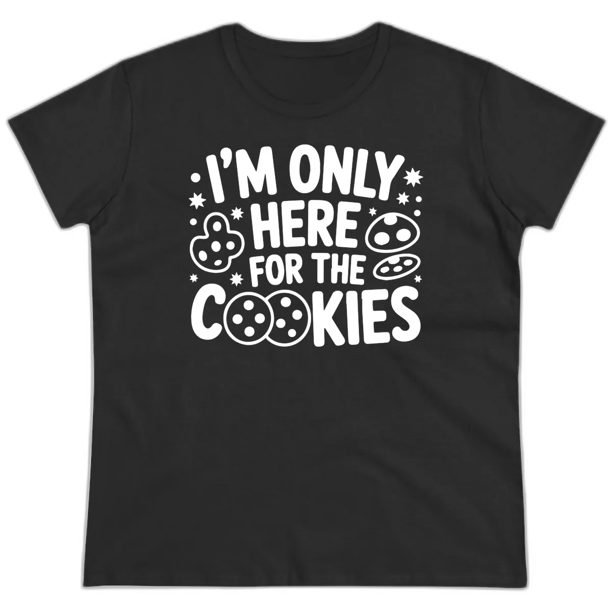 I'm Only Here For The Cookies Ladies Tee in Black