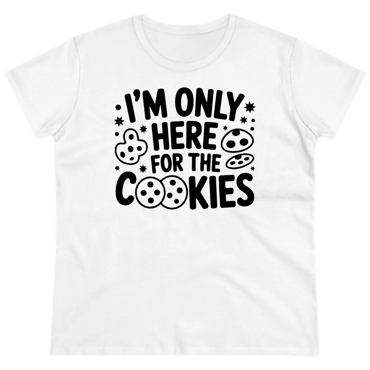 I'm Only Here For The Cookies Ladies Tee in White