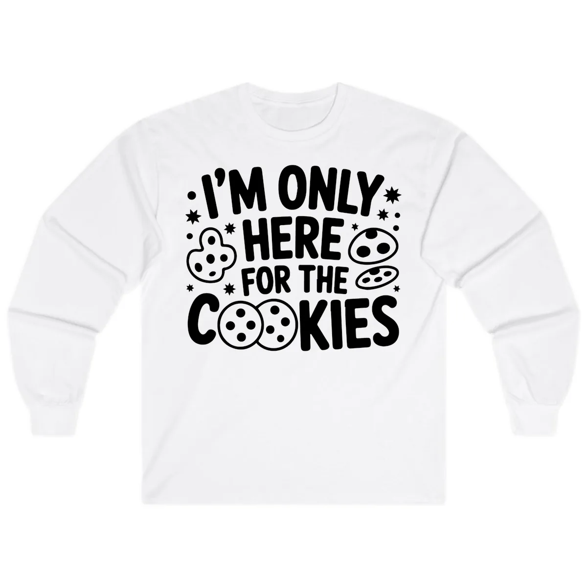 I'm Only Here For The Cookies Long Sleeve in White