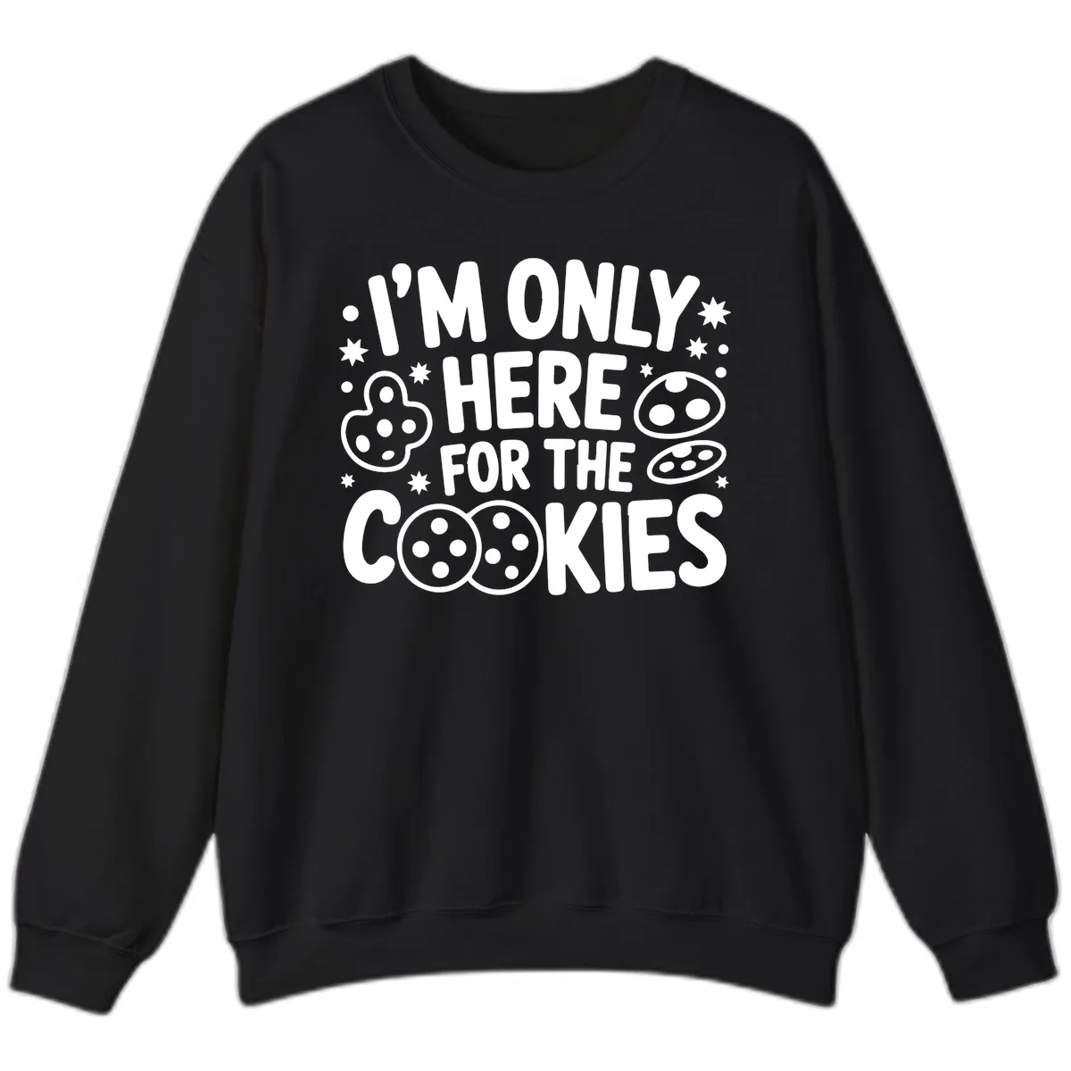 I'm Only Here For The Cookies Sweatshirt in Black