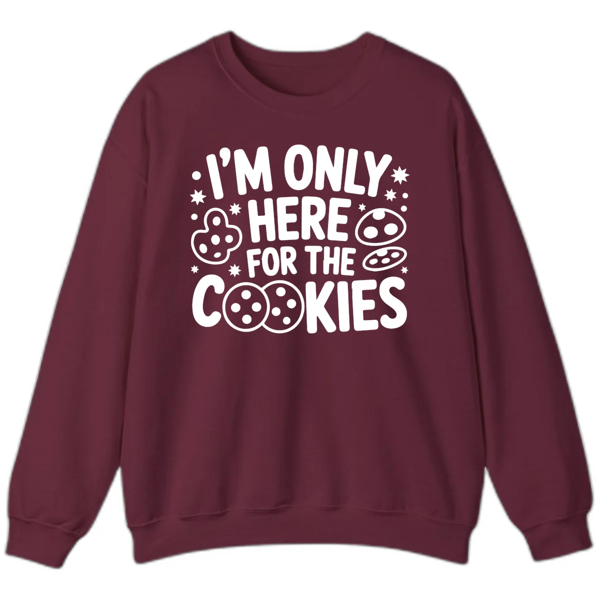 I'm Only Here For The Cookies Sweatshirt in Maroon