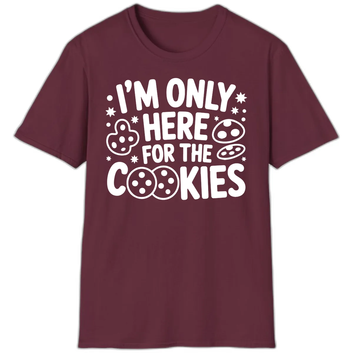 I'm Only Here For The Cookies T-Shirt in Maroon