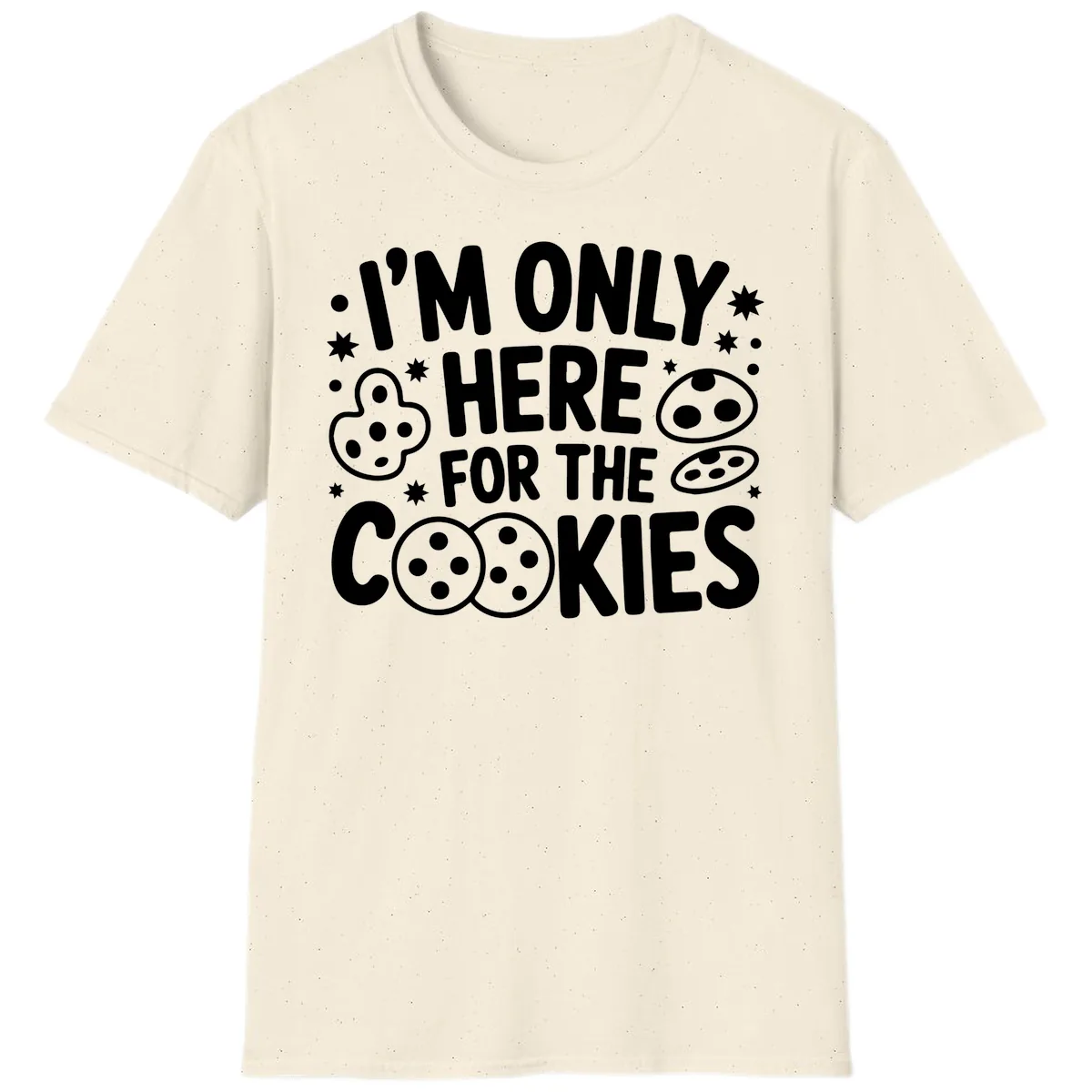 I'm Only Here For The Cookies T-Shirt in Natural