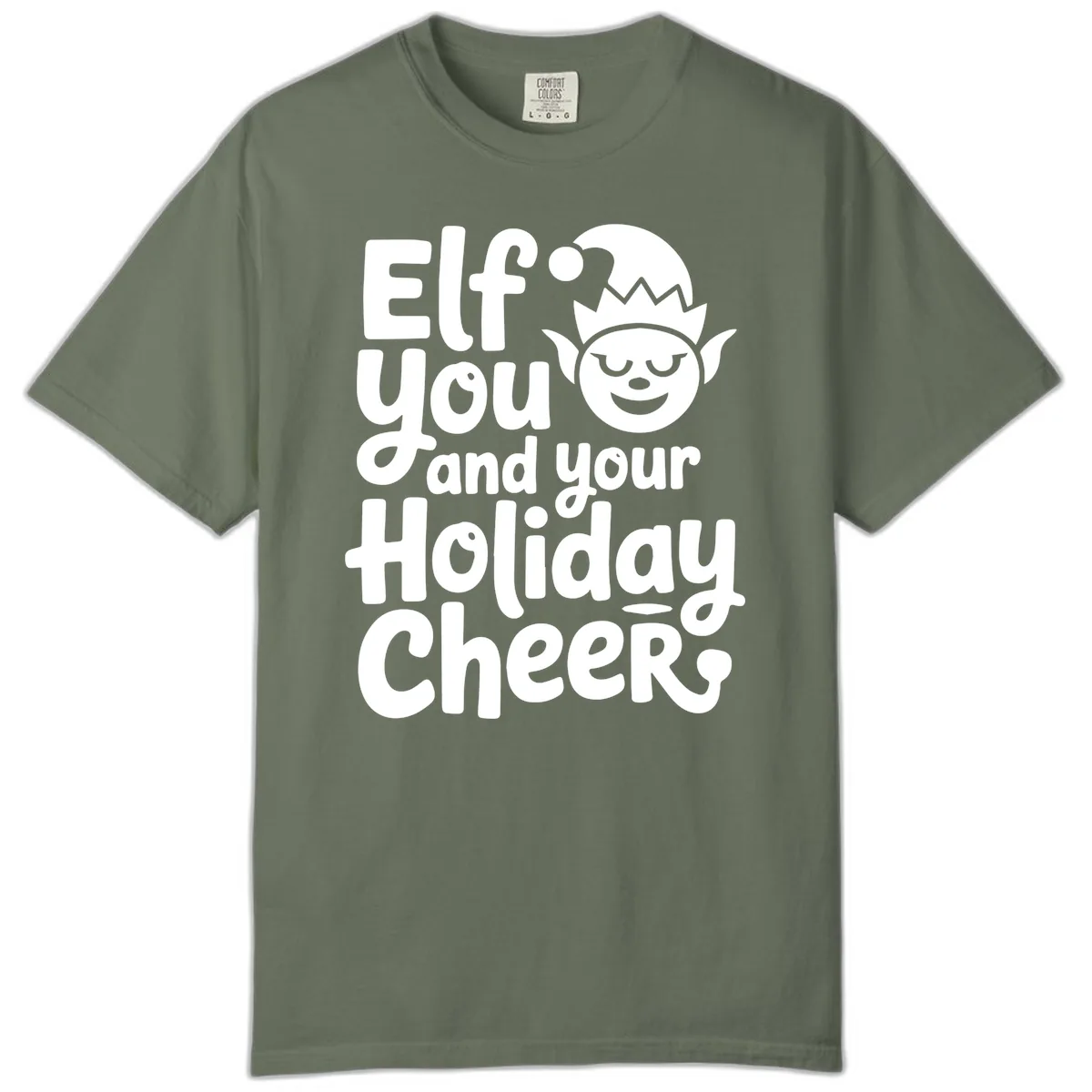Elf You And Your Holiday Cheers Comfort Color in Moss