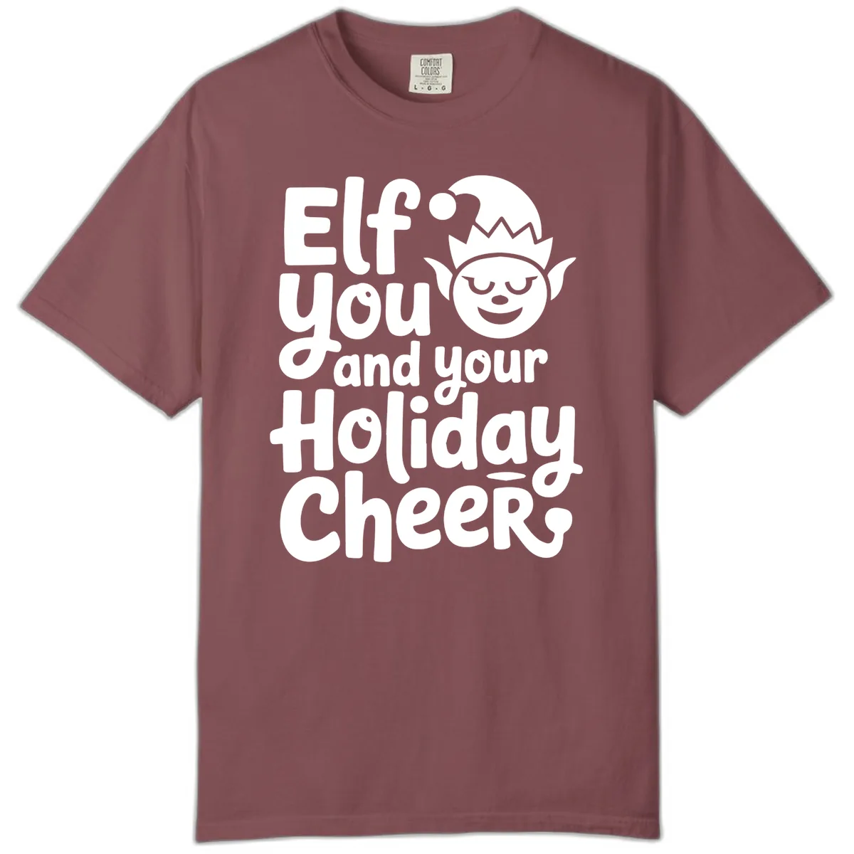 Elf You And Your Holiday Cheers Comfort Color in Brick