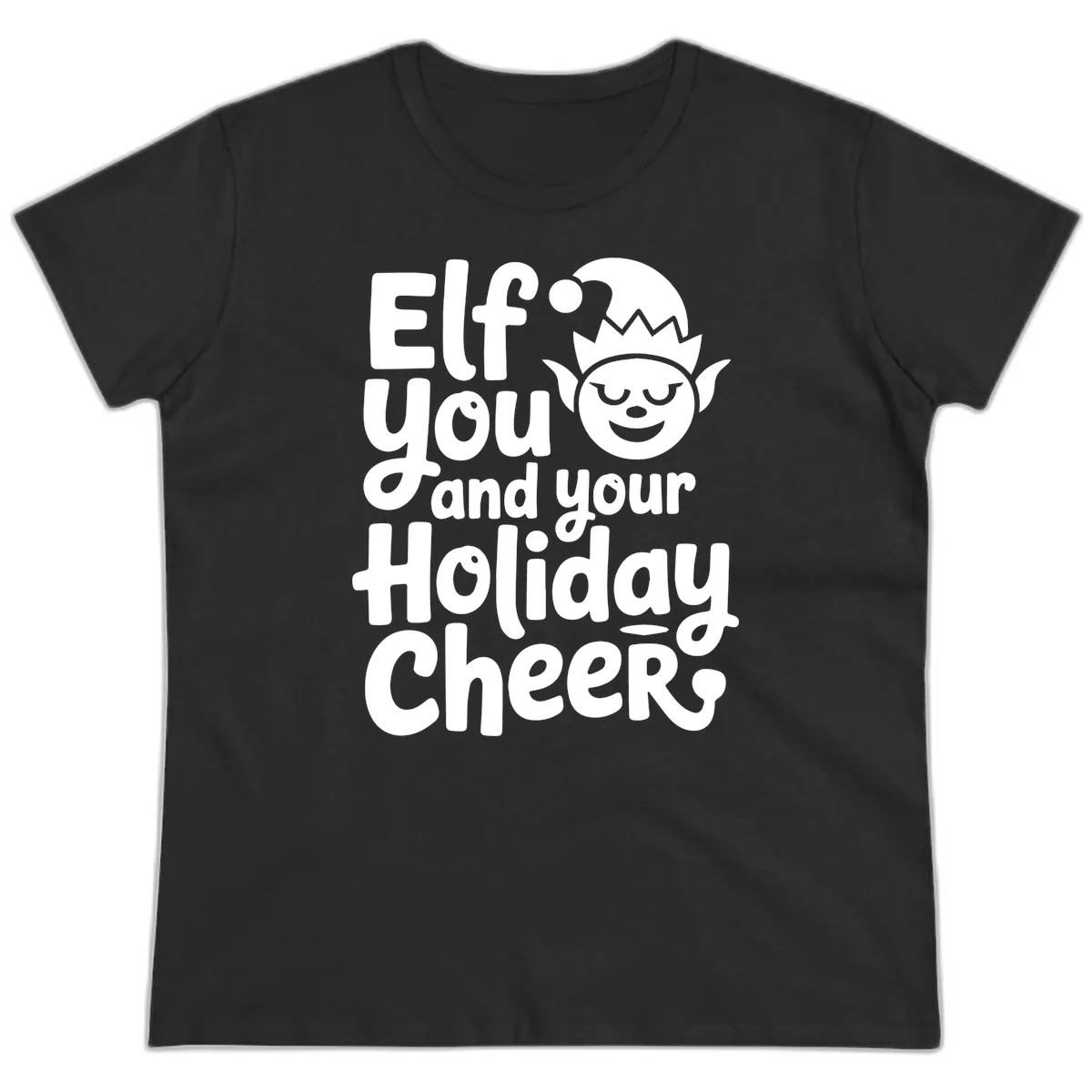 Elf You And Your Holiday Cheers Ladies Tee in Black