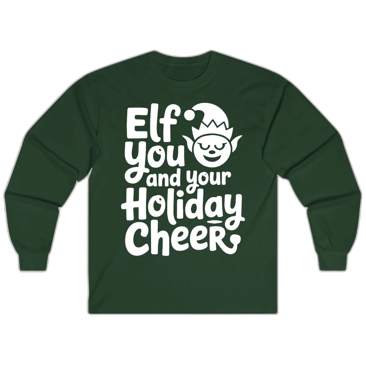 Elf You And Your Holiday Cheers Long Sleeve in Forest Green