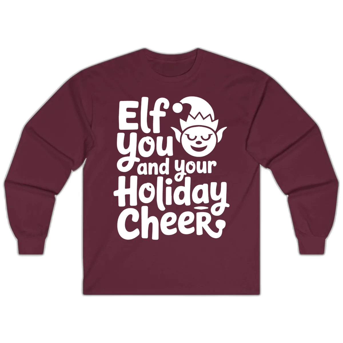 Elf You And Your Holiday Cheers Long Sleeve in Maroon