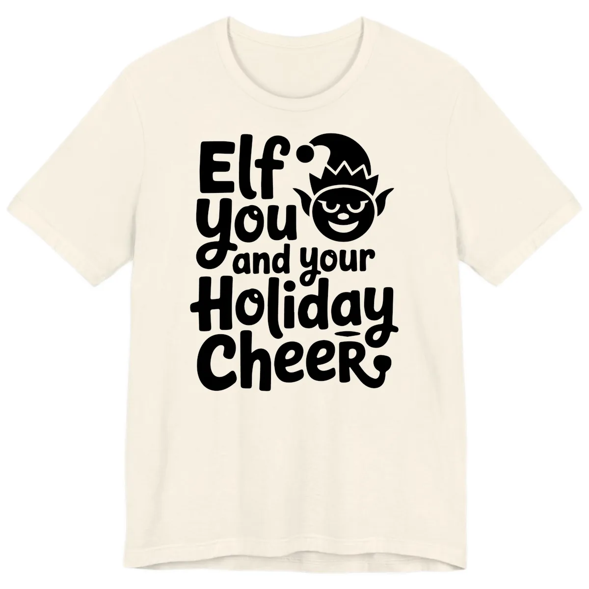 Elf You And Your Holiday Cheers Premium T-Shirt in Natural