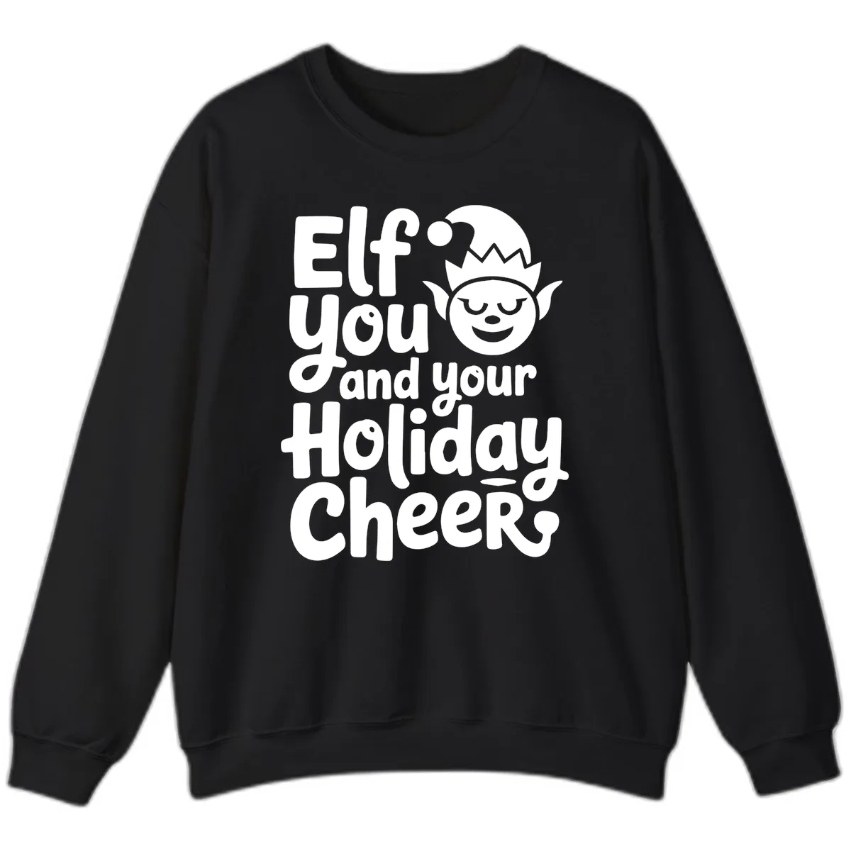Elf You And Your Holiday Cheers Sweatshirt in Black