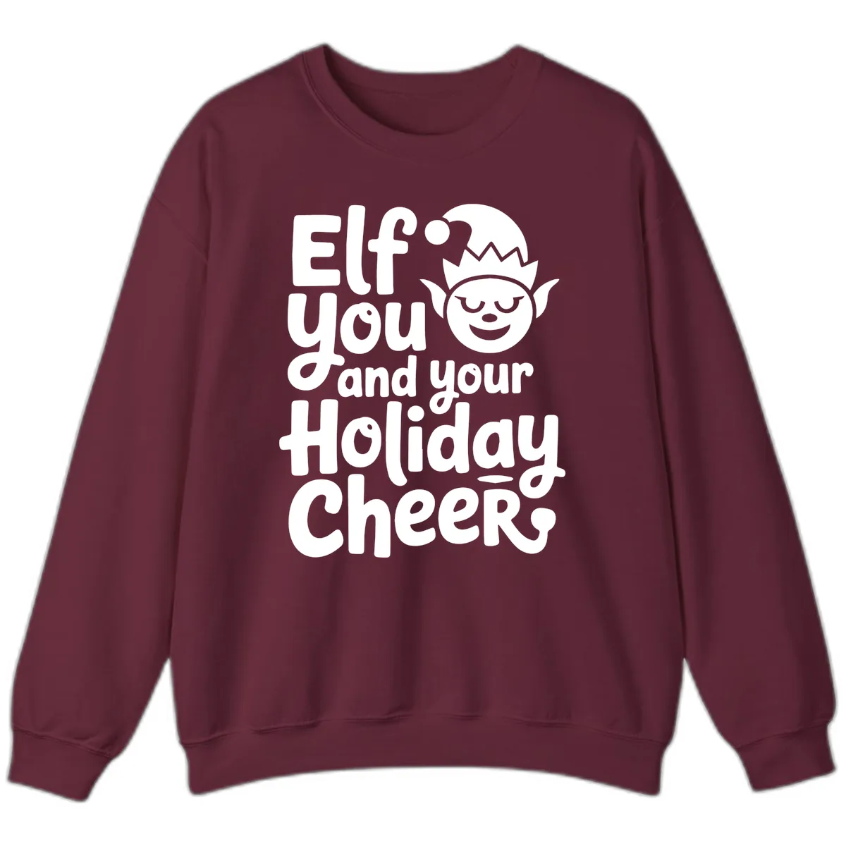 Elf You And Your Holiday Cheers Sweatshirt in Maroon
