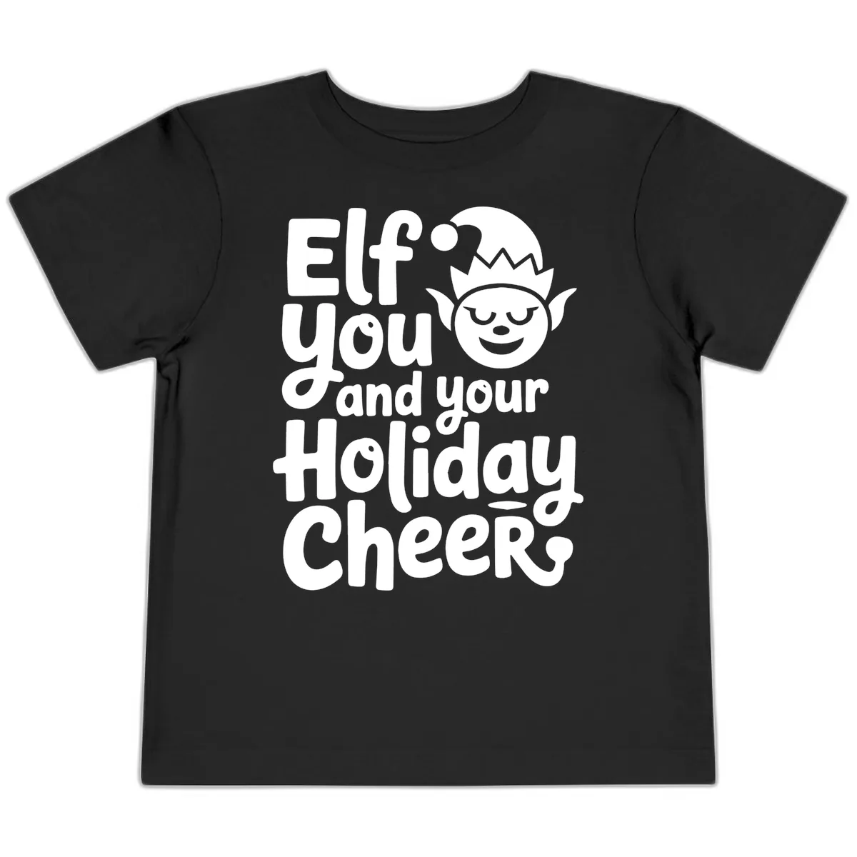 Elf You And Your Holiday Cheers Toddler T-Shirt in Black
