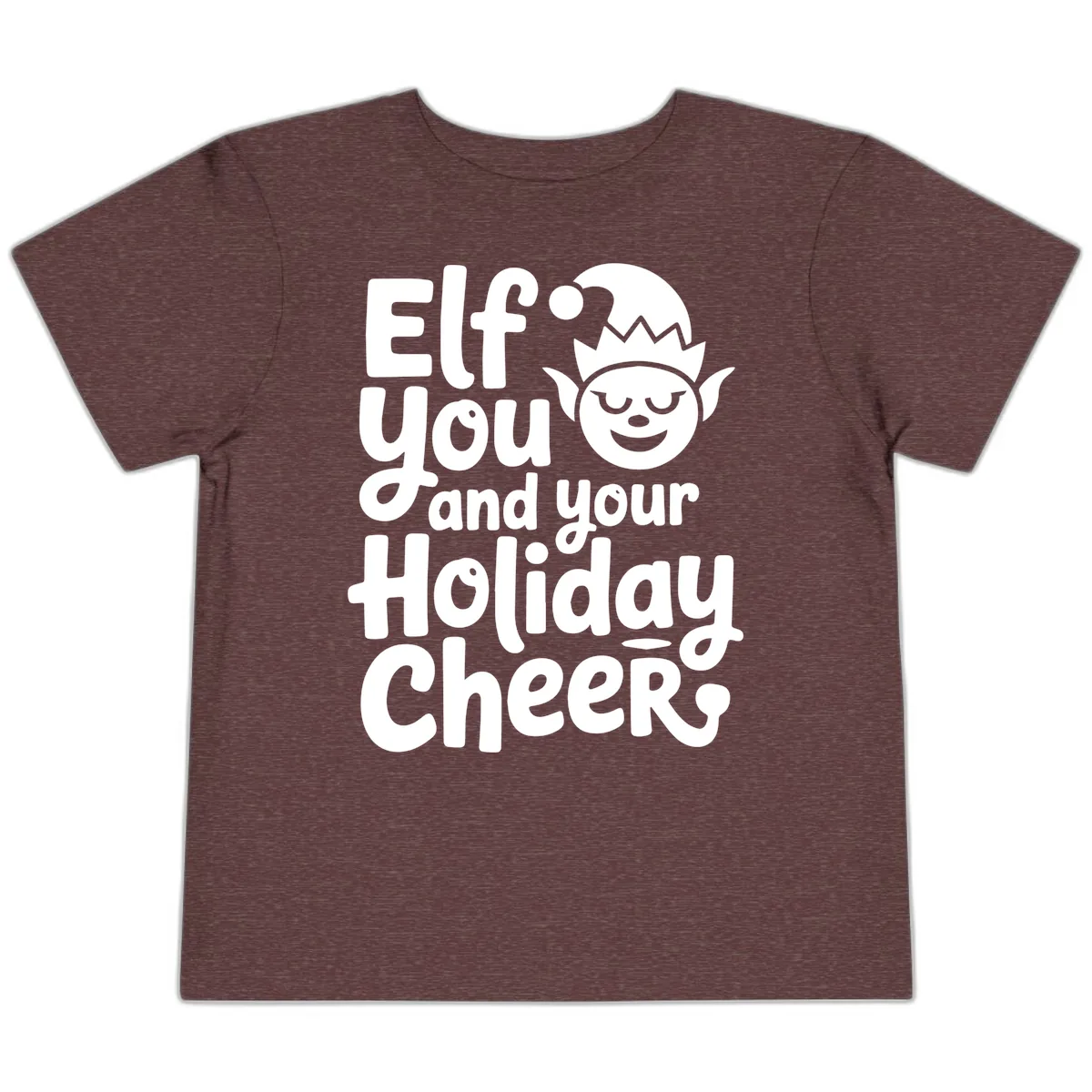Elf You And Your Holiday Cheers Toddler T-Shirt in Heather Maroon