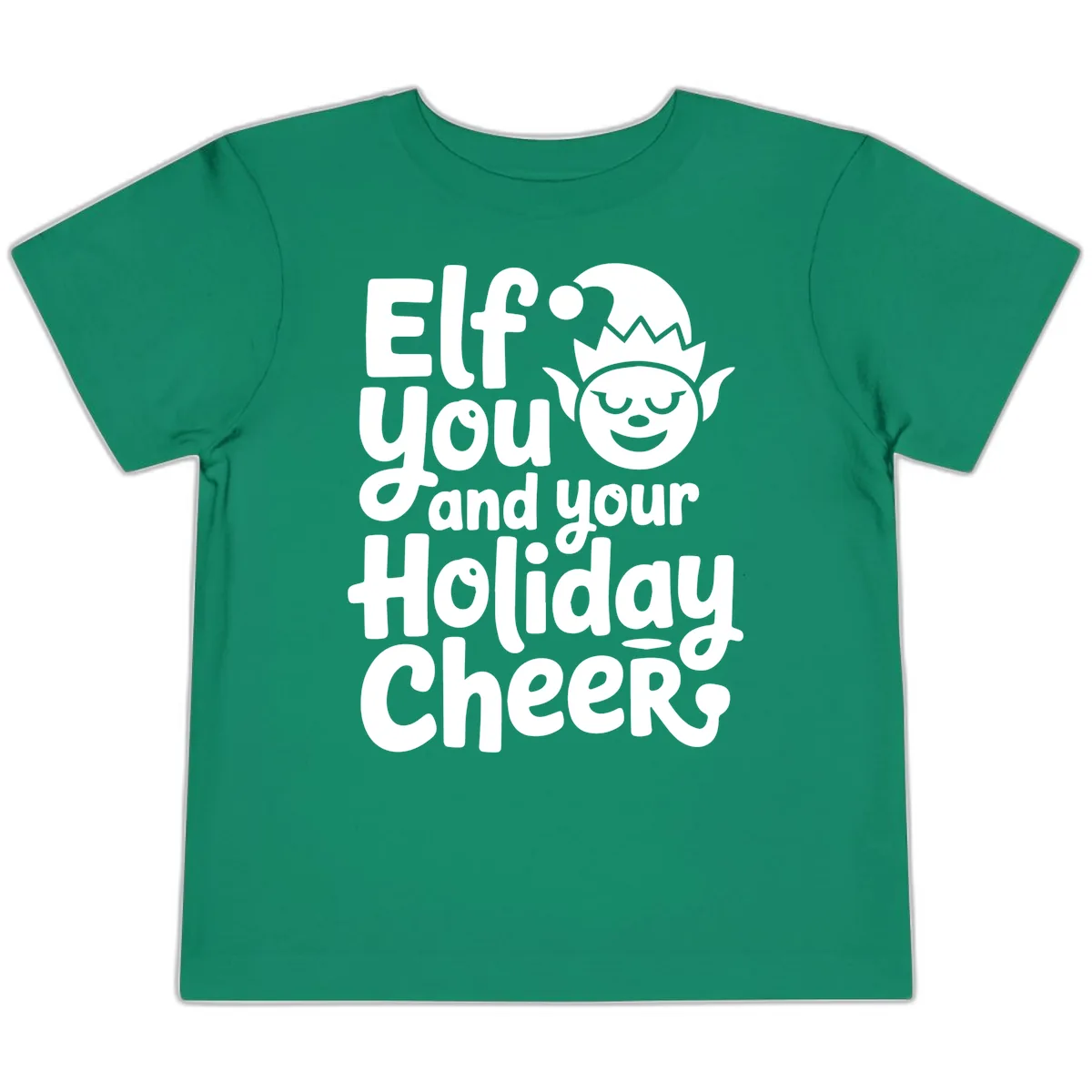 Elf You And Your Holiday Cheers Toddler T-Shirt in Kelly
