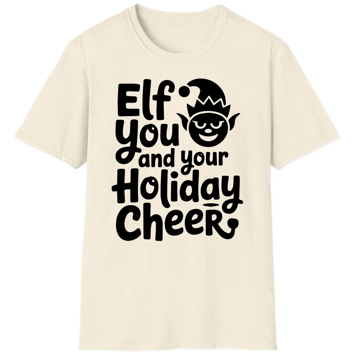 Elf You And Your Holiday Cheers T-Shirt in Natural