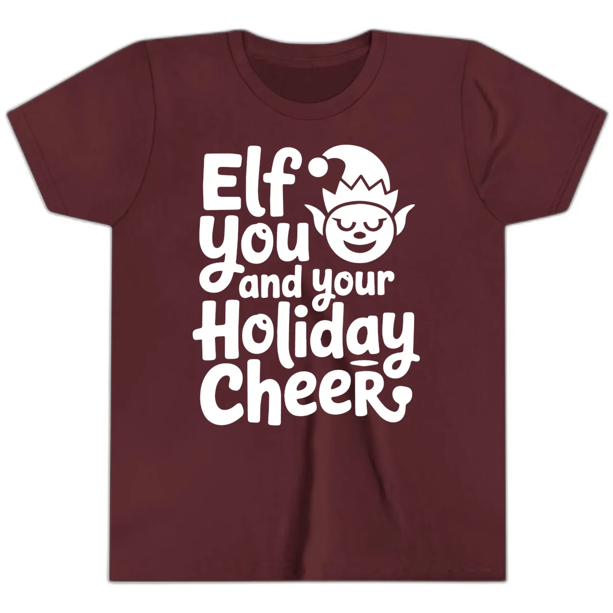 Elf You And Your Holiday Cheers Youth T-Shirt in Maroon