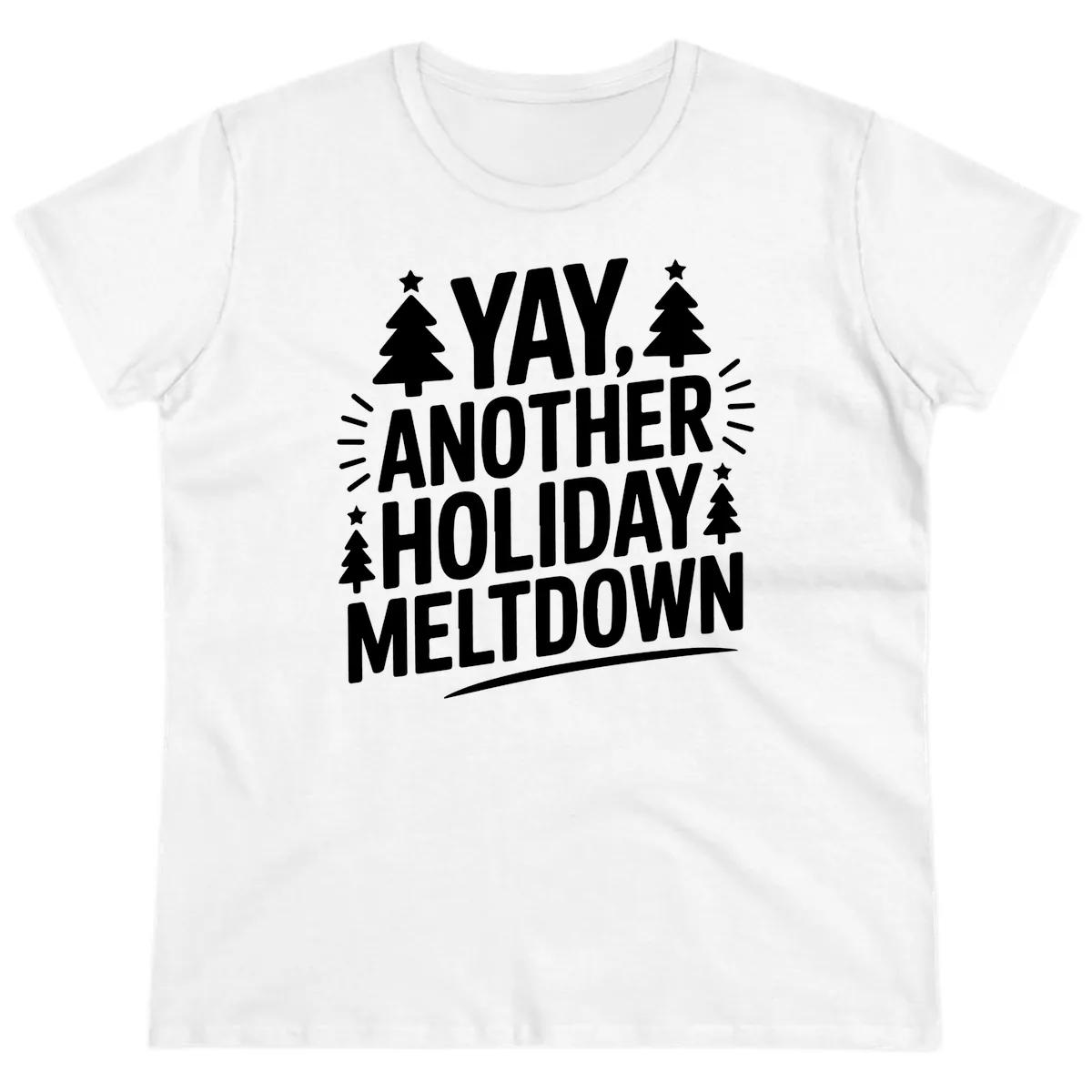 Yay Another Holiday Meltdown Typography Ladies Tee in White