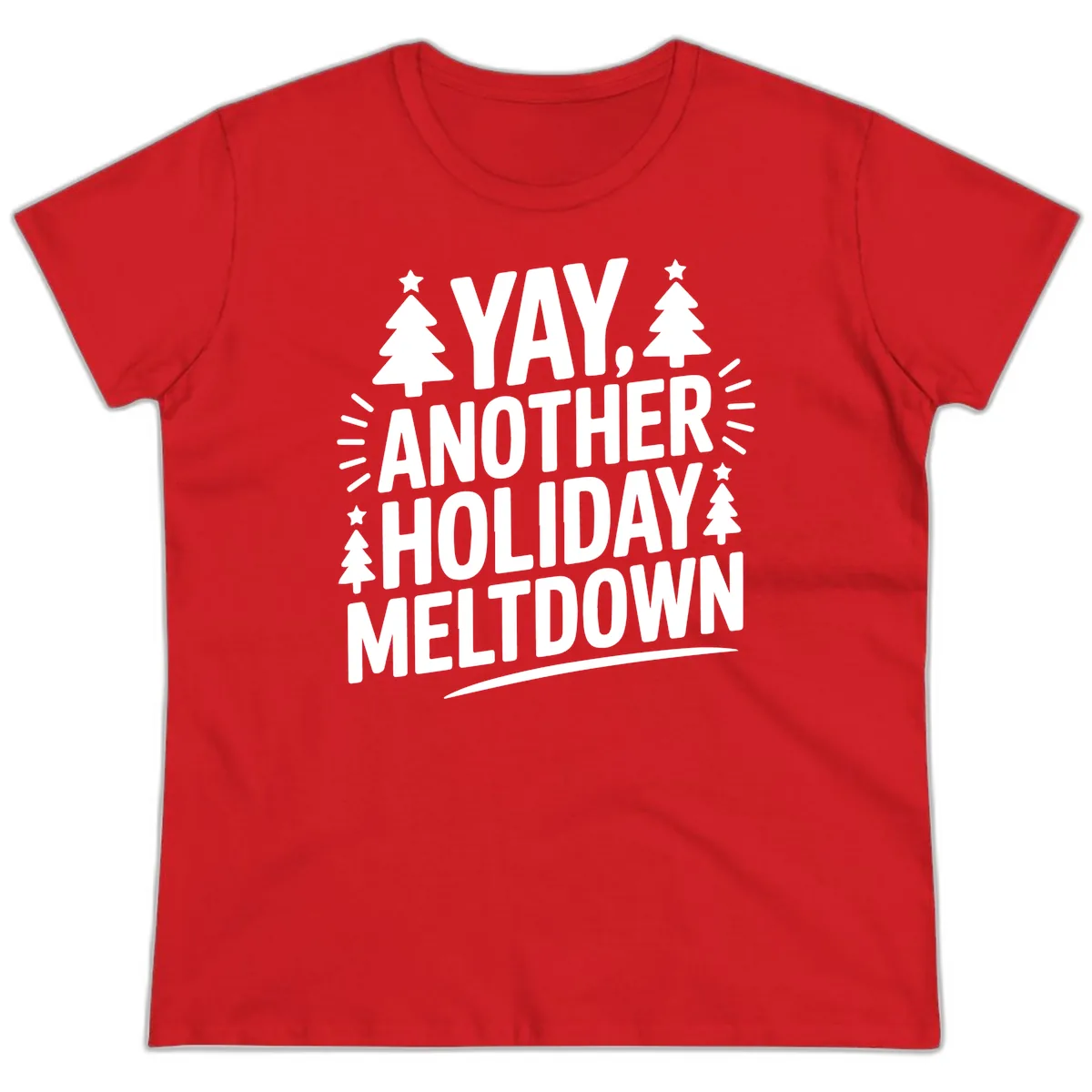 Yay Another Holiday Meltdown Typography Ladies Tee in Red