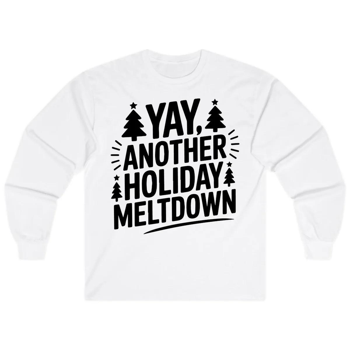 Yay Another Holiday Meltdown Typography Long Sleeve in White