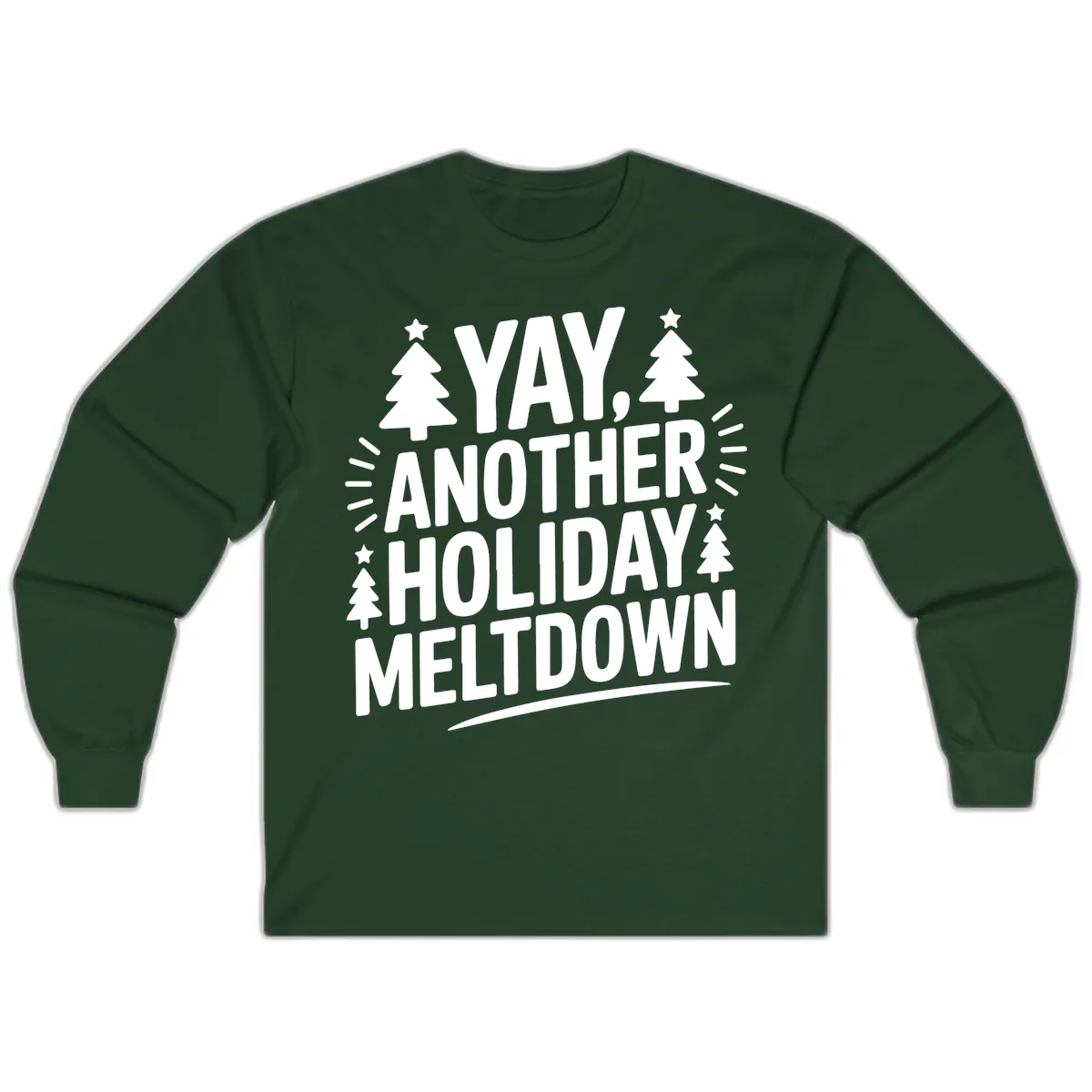 Yay Another Holiday Meltdown Typography Long Sleeve in Forest Green