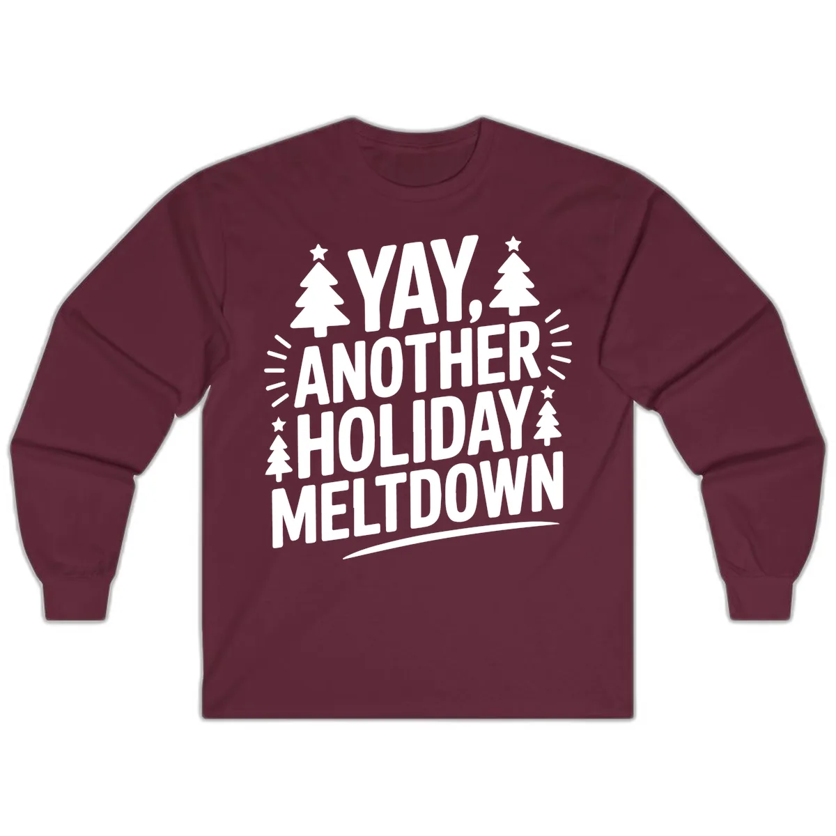 Yay Another Holiday Meltdown Typography Long Sleeve in Maroon